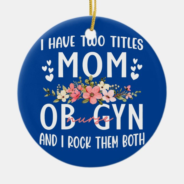 Ornamento De Cerâmica Tenho dois títulos para a mãe e a enfermeira. (Frente)