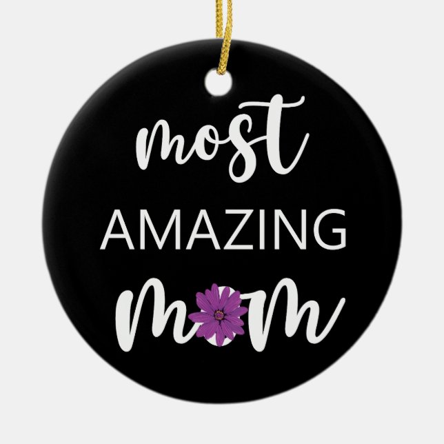 Ornamento De Cerâmica The Most Amazing Mom Mother's Day Gift (Frente)