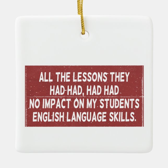 Ornamento De Cerâmica Todas as lições que tinham tido não tiveram impact (Frente)