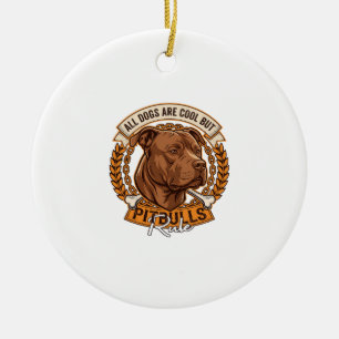 Ornamento De Cerâmica Todos os Cães São Legais Mas os Pitbulls Reinam Co