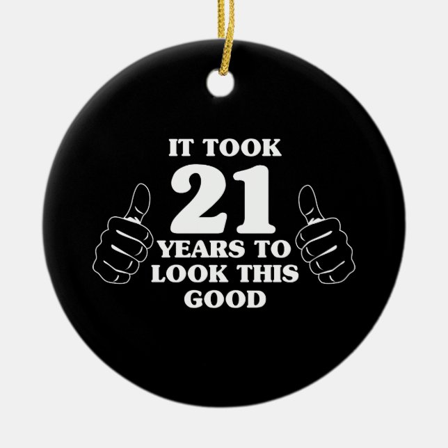 Ornamento De Cerâmica Tomou 21 anos para olhar este bom (Frente)