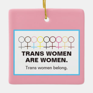 Ornamento De Cerâmica Trans Mulheres são Mulheres - Símbolo de Mulher