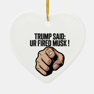Ornamento De Cerâmica Trump disse: Você é Fired Musk! Declaração polític