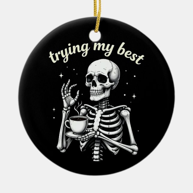 Ornamento De Cerâmica Trying My Best Funny Skeleton Coffee Halloween (Frente)