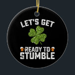 Ornamento De Cerâmica Vamos Prepare-Se Para Trocar O Dia de São Patrício<br><div class="desc">Vamos Prepare-Se Para Trocar O Dia de São Patrício Engraçado</div>