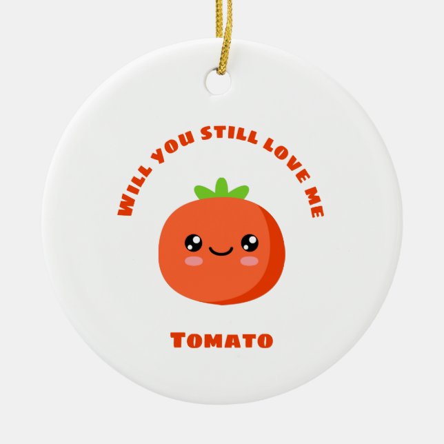 Ornamento De Cerâmica Você ainda me ama Tomato? (Frente)