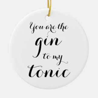 Ornamento De Cerâmica Você é a gim a minha árvore de Natal do tónico
