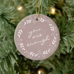 Ornamento De Cerâmica Você Já Chega, Na moda Mauve Floral Wreath<br><div class="desc">Decorre sua árvore com este simples Enfeites de natal elegante com uma coroa floral na moda em massa empoeirada e a citação inspiradora - Você Já Chega.</div>
