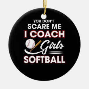 Ornamento De Cerâmica Você não me assusta Eu treino as garotas Softbal