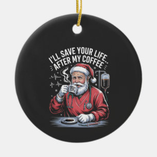 Ornamento De Cerâmica Vou Salvar sua Vida Depois do Meu Café Papai Noel