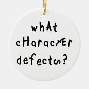 Ornamento De Cerâmica What Character Defects Funny Quote Recovery Saying
