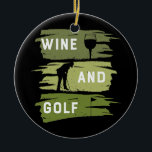 Ornamento De Cerâmica Wine And Golf Golf Lover Wine Lover Golf Gear For<br><div class="desc">Wine And Golf Golf Lover Wine Lover Golf Gear For Women Men Gift. Perfect gift for your dad,  mom,  papa,  men,  women,  friend and family members on Thanksgiving Day,  Christmas Day,  Mothers Day,  Fathers Day,  4th of July,  1776 Independent day,  Veterans Day,  Halloween Day,  Patrick's Day</div>