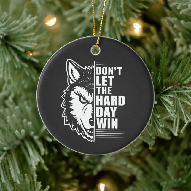 Ornamento De Cerâmica Wolf Don't Let The Hard Day Win Quote Art (Árvore)