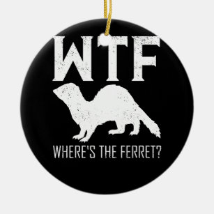 Ornamento De Cerâmica WTF Onde está o Presente do Animal Ferret
