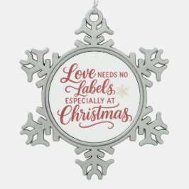 Ornamento De Estanho Floco De Neve Love Needs No Labels — Especially at Christmas