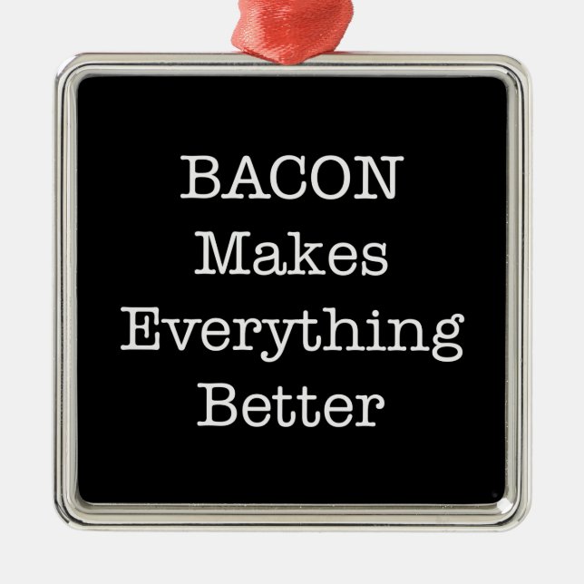Ornamento De Metal BACON torna tudo melhor (Frente)