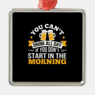 Ornamento De Metal Beer Bebendo O Dia Todo Não Comece Aniversário De