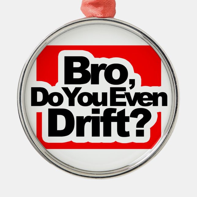 Ornamento De Metal Bro, você deriva mesmo? (Frente)