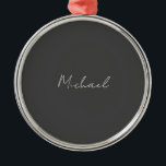 Ornamento De Metal Cinza White Manuscrito Minimalista Seu Nome<br><div class="desc">Você já viu um design tão fino,  bem pensado,  estético e notável? A escolha das letras,  seu tamanho de fonte e a escuridão da cor foram pensadas por muito tempo e desenhadas com grandes esforços. O resultado foi um design tão único que impressionou todos os que o veem.</div>
