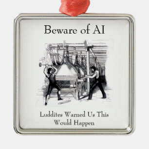 Ornamento De Metal Cuidado com a IA - os Luditas nos Avisaram