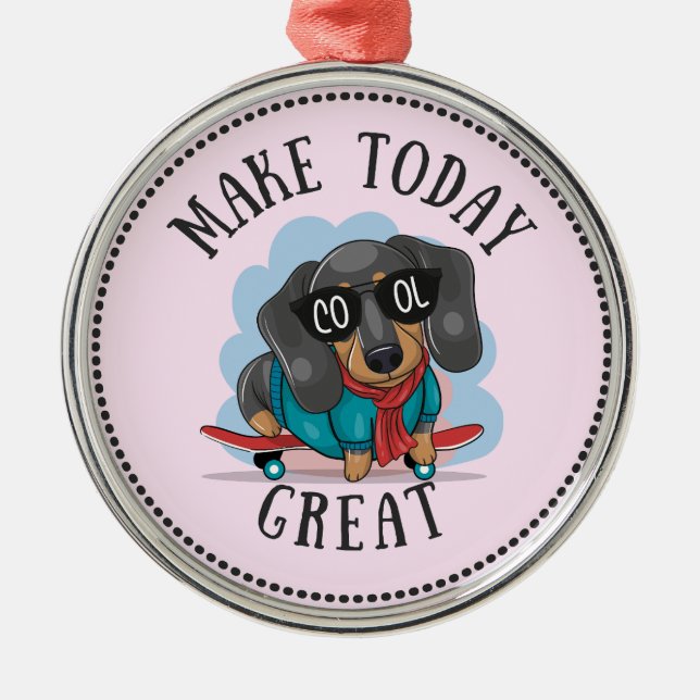 Ornamento De Metal Dachshund Faça Excelente Hoje (Frente)