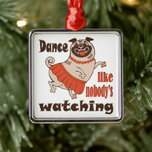 Ornamento De Metal Dance como ninguém está assistindo Pug Dog feminin