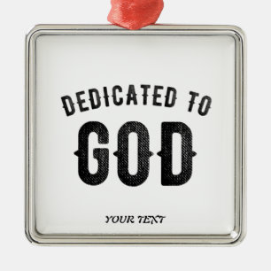ORNAMENTO DE METAL DEDICATED TO GOD COOL CUSTOMIZABLE BLACK TEXT