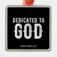 DEDICATED TO GOD COOL CUSTOMIZABLE WHITE  TEXT