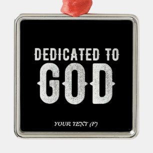 ORNAMENTO DE METAL DEDICATED TO GOD COOL CUSTOMIZABLE WHITE  TEXT