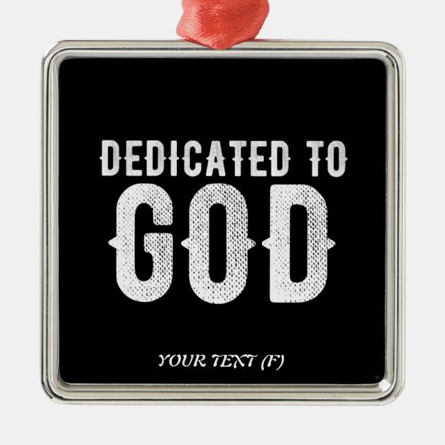 ORNAMENTO DE METAL DEDICATED TO GOD COOL CUSTOMIZABLE WHITE  TEXT (Frente)