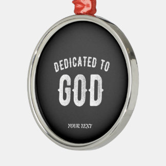 ORNAMENTO DE METAL DEDICATED TO GOD CUSTOMIZABLE COOL WHITE TEXT
