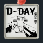 Ornamento De Metal DIA 6 de junho de 1944<br><div class="desc">Dia D 6 de junho de 1944 - Os desembarques da Normandia foram as operações de desembarque em 6 de junho de 1944 (designado Dia D) da invasão aliada da Normandia na Operação Soberana durante a Segunda Guerra Mundial.</div>