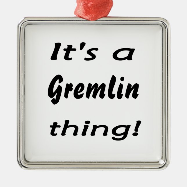 Ornamento De Metal É uma coisa do gremlin! (Frente)