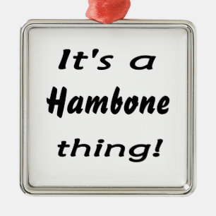 Ornamento De Metal É uma coisa do hambone!
