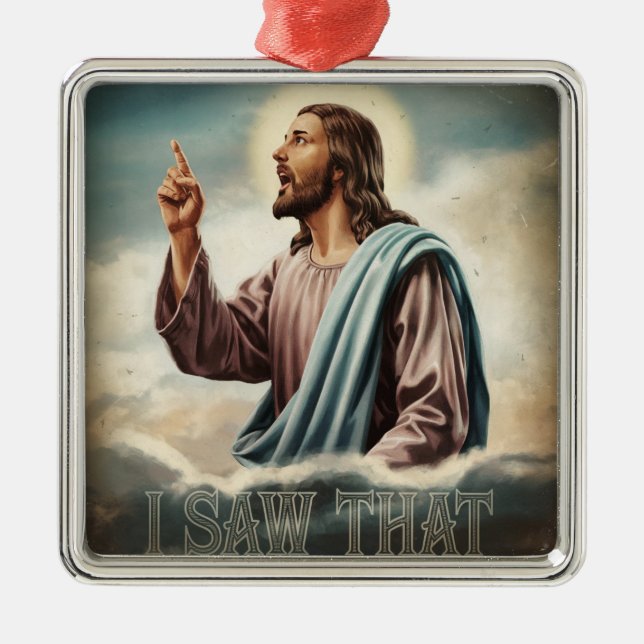 Ornamento De Metal Engraçado Citar Jesus Meme Eu Vi Aquele Cristão (Frente)