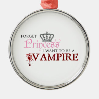 Ornamento De Metal "Esqueça a princesa, mim querem ser um vampiro "