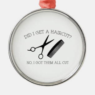 Ornamento De Metal Eu Cortei O Cabelo? Não, Eu Tenho Todos Cortados.