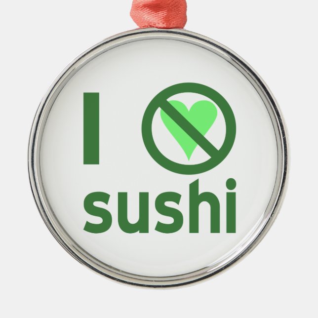 Ornamento De Metal Eu Odeio Sushi Sem Amor  (Frente)