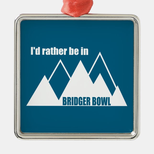 Ornamento De Metal Eu Preferiria Estar na Montanha Bridger Bowl (Frente)