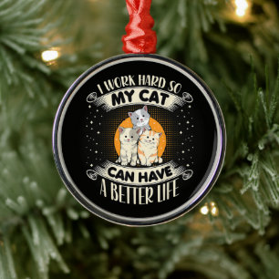 Ornamento De Metal Eu Trabalho Duro Para Que Meu Gato Tenha Uma Vida
