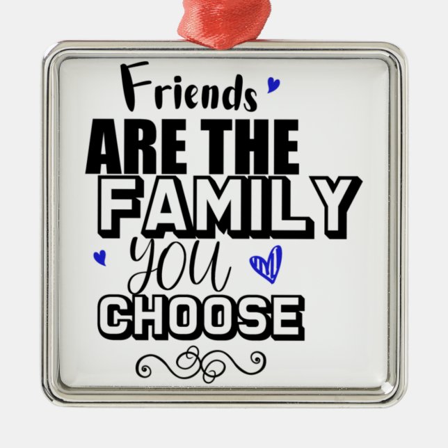 Ornamento De Metal Friends Are The Family You Choose (Frente)