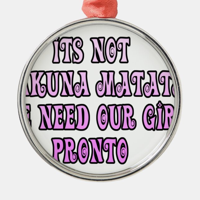 Ornamento De Metal Hakuna Matata precisamos de nossas garotas Pronto (Frente)