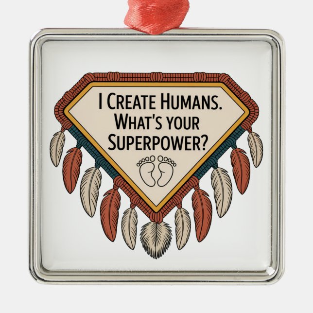 Ornamento De Metal I Create Humans. What’s Your Superpower (Frente)