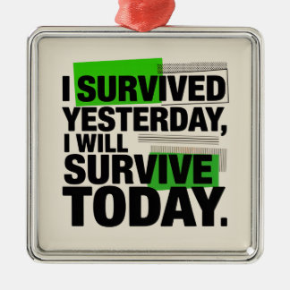 Ornamento De Metal I Survived Yesterday, I Will Survive Today