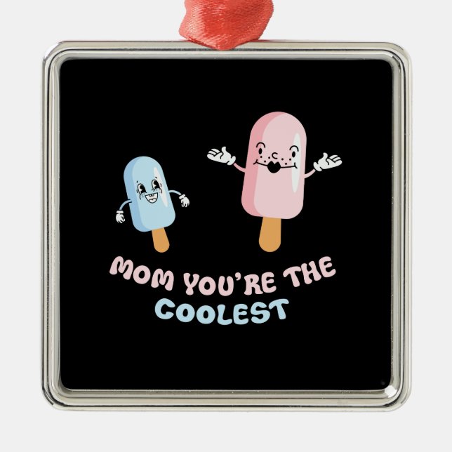 Ornamento De Metal Mãe, Você É O Icecream Mais Legal (Frente)