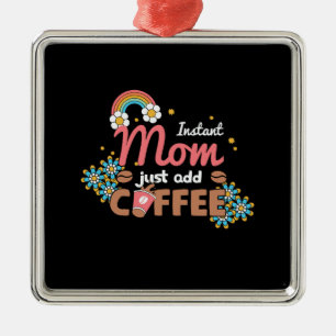 Ornamento De Metal Mamãe Instantânea Apenas adicione café