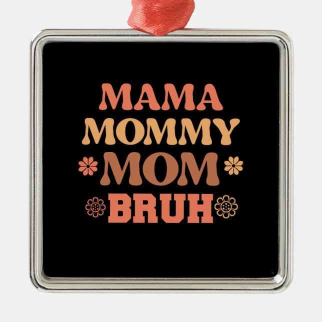 Ornamento De Metal Mamãe Mamãe Mãe Bruh (Frente)