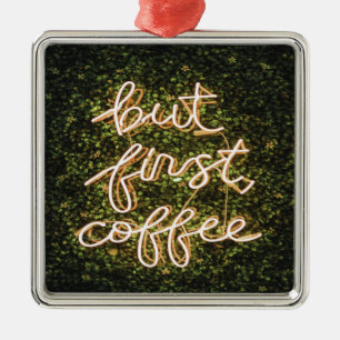 Ornamento De Metal Mas O Primeiro Café, Neon Lights Cita Dizendo