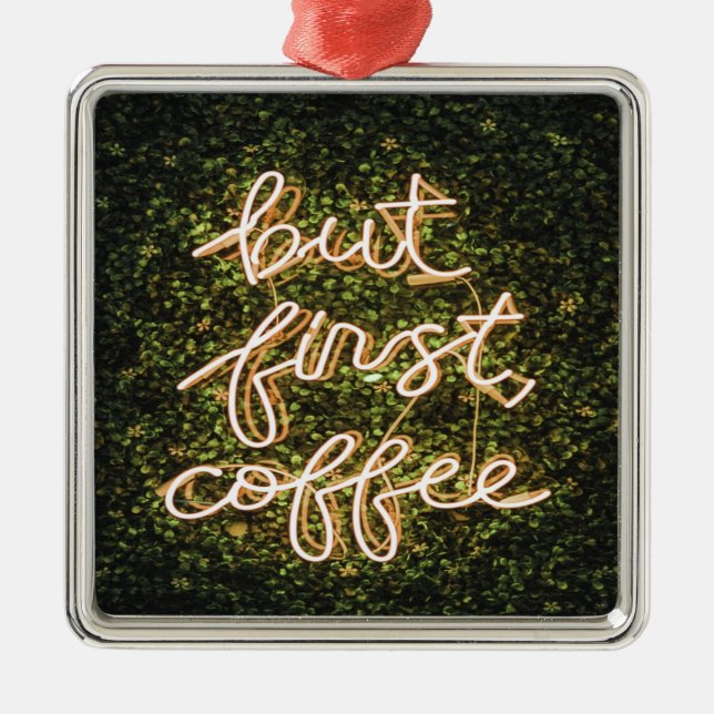 Ornamento De Metal Mas Primeiro Café, Neon Lights Cita Dizendo (Frente)