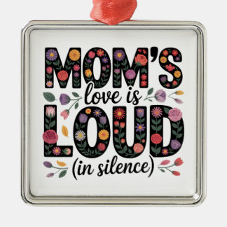 Ornamento De Metal Mom’s Love Is Loud (In Silence)